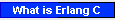 What is Erlang C